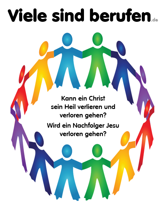 Ewiges Heil – Kann ein Christ sein Heil verlieren und verloren gehen? Wird ein Nachfolger Jesu verloren gehen?